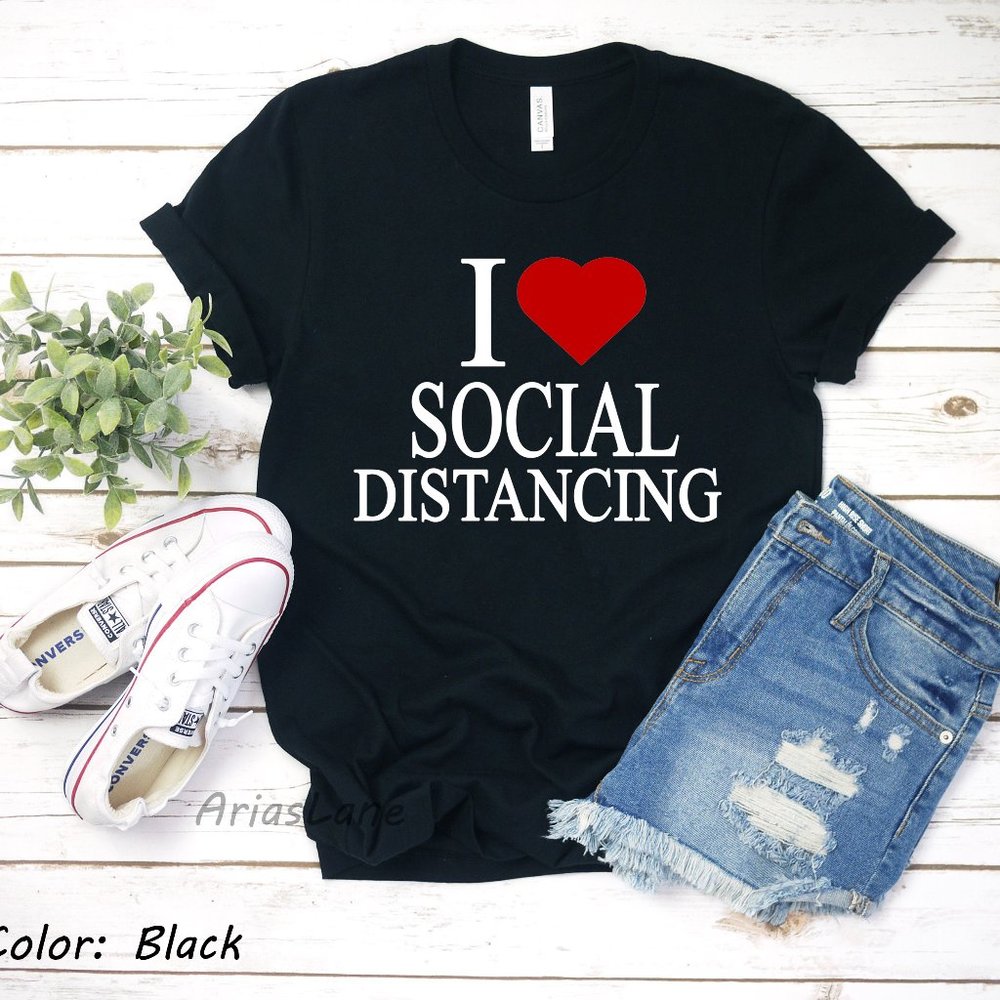 I Love Social Distancing Shirt, Quarantine Shirt